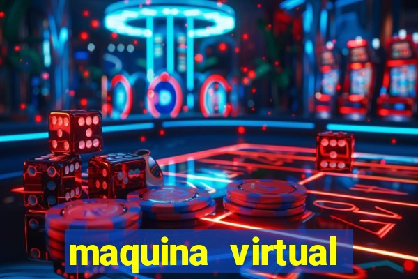 maquina virtual para jogar